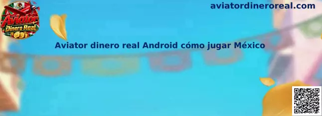 Imagen ilustrativa de Aviator dinero real en Android y su funcionamiento para usuarios de México