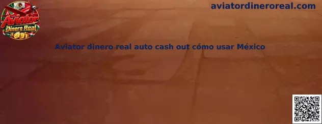 Imagen informativa sobre Aviator Dinero Real y la configuración de Auto Cash Out en México