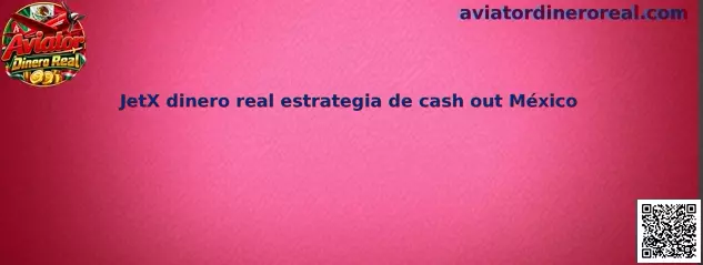 JetX dinero real estrategia de cash out México