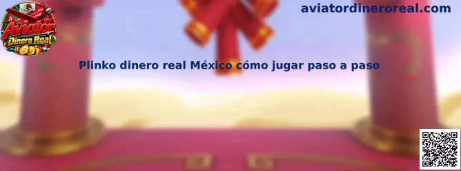 Plinko dinero real México cómo jugar paso a paso