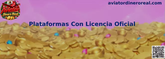 Guía para revisar plataformas con licencia oficial relacionadas con Aviator Dinero Real
