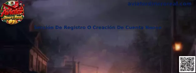 Interfaz ilustrativa de la Sección De Registro O Creación De Cuenta Nueva de Aviator Dinero Real