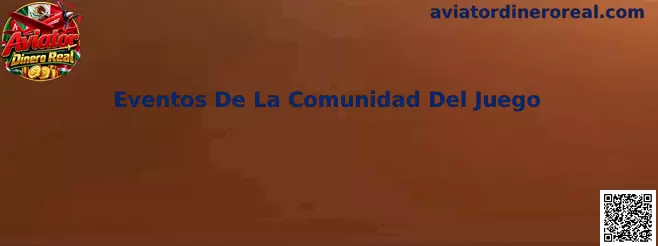 Eventos de la comunidad del juego relacionados con Aviator Dinero Real