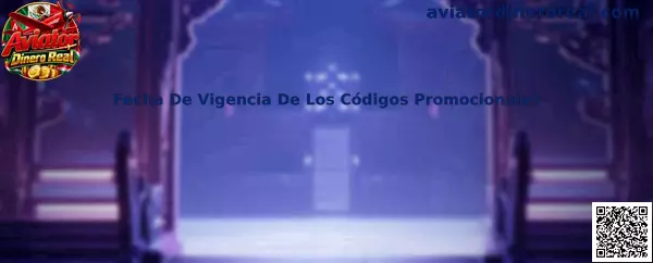 Guía para revisar la fecha de vigencia de códigos promocionales de Aviator Dinero Real