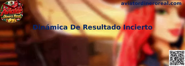 Dinámica De Resultado Incierto en Aviator Dinero Real