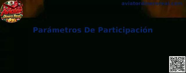 Panel ilustrativo para revisar parámetros de participación en Aviator Dinero Real