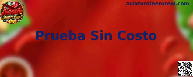 Guía de Prueba Sin Costo de Aviator Dinero Real para usuarios adultos en México