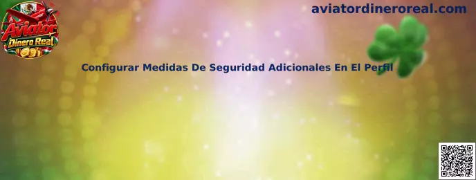 Guía para configurar medidas de seguridad adicionales en el perfil de Aviator Dinero Real