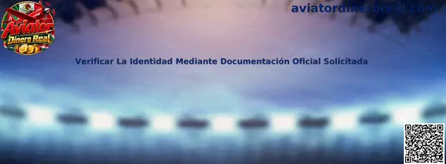 Guía para verificar la identidad mediante documentación oficial en Aviator Dinero Real